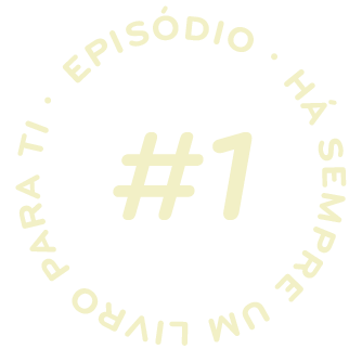 episódio #1 - Há sempre um livro para ti