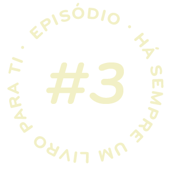 episódio #3 - Há sempre um livro para ti