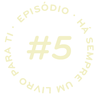 episódio #5 - Há sempre um livro para ti